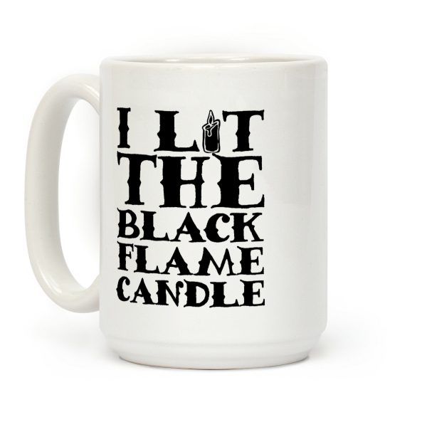 I Lit The Black Flame Candle Coffee Mug