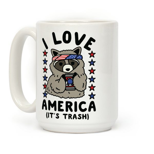 I Love America It's Trash Racoon Coffee Mug