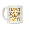 I Love Coffee A Latte Coffee Mug