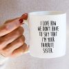 I Love How We Don't Have to Say I'm Your Favorite Sister Coffee Mug Funny Sister Gift