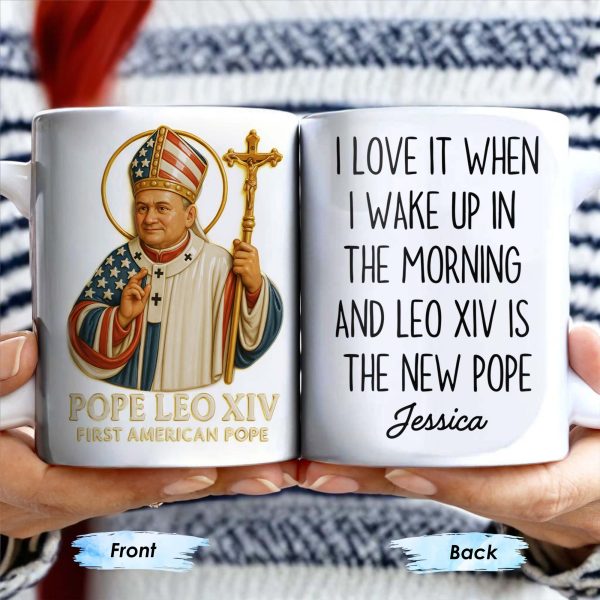 I Love It When I Wake Up In The Morning And Leo XIV Is The New Pope - Personalized Custom Coffee Mug - FTH081_MG