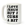I Love Jesus But I Cuss A Bit Coffee Mug