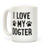I Love My Dogter Coffee Mug