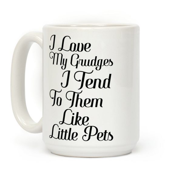 I Love My Grudges Coffee Mug
