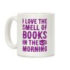 I Love The Smell Of Books In The Morning Coffee Mug