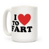 I Love to Fart Coffee Mug