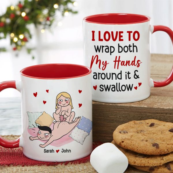 I Love To Wrap Both My Hands Around It & Swallow - Personalized Funny Couple Mug - Gift For Couple