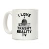 I Love Trashy Reality TV Congress Coffee Mug