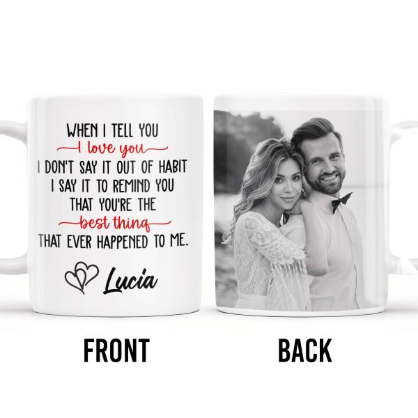 I Love You Best Thing Ever Happened To Me Mug - Personalized Custom Coffee Mug - CPL167_MG