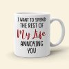I Love You Even More Than You Annoy Me, Personalized Funny Couple White Mug
