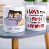 I Love You Even When You Fart Under The Blankets-Personalized Coffee Mug- Gift For Couple- Funny Couple Mug