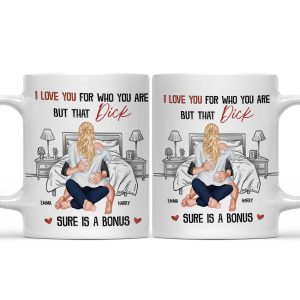 I Love You For Who You Are But That Is A Bonus - Personalized Ceramic Mug - Gift For Couple, Husband Wife - CL28 NH96