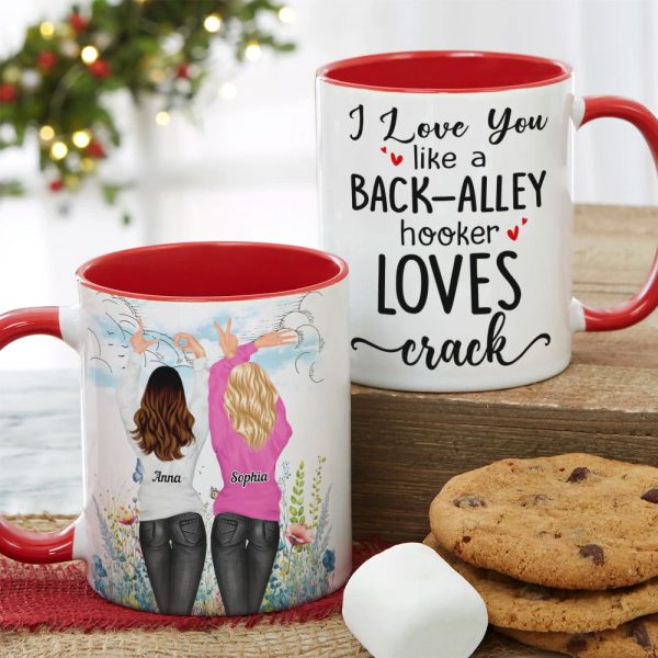 I Love You Like A Back-Alley Hooker Loves Crack Personalize Friend Accent Mug