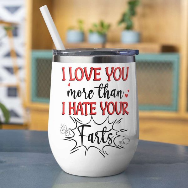 I Love You More Than I Hate Your Farts Personalize Couple White Mug, Accent, Wine Tumbler