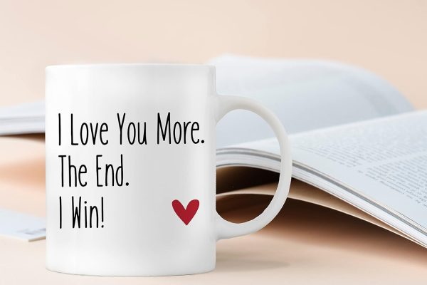 I Love You More The End I Win Coffee Mug Funny Romantic Couple Gift for Wife Husband Boyfriend Girlfriend