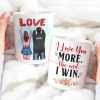 I Love You More The End I Win Couple Personalized White Mug