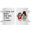 I Love You More The End I Win Gift For Mom From Daughter Personalized Mug