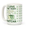 I Love You Very Matcha Coffee Mug