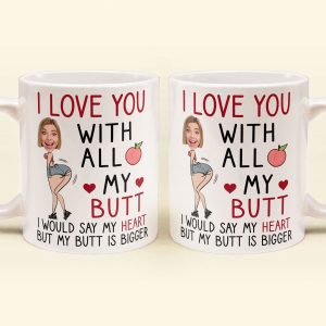 I Love You With All My Butt - Personalized Photo Mug
