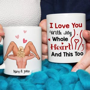 I Love You With My Hole Heart And This Too Personalized Funny Coffee Mug Gift For Couple