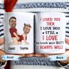 I Loved You Then, I Love You Still, Always Will Cartoon Couple Mug - Personalized Custom Coffee Mug - CPL278_MG