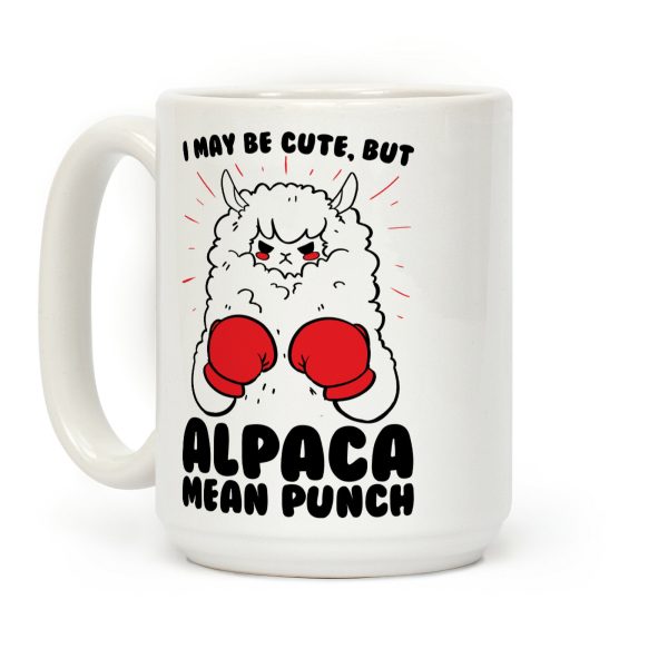 I May Be Cute But Alpaca Mean Punch! Coffee Mug