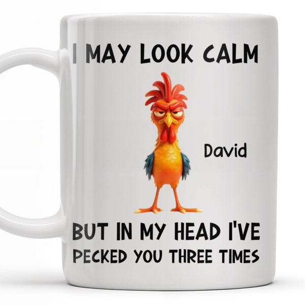I May Look Calm, Rooster Design - Personalized Custom Coffee Mug - COL116_MG