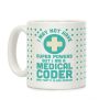 I May Not Have Super Powers but I Am a Medical Coder and that's Close Enough Coffee Mug