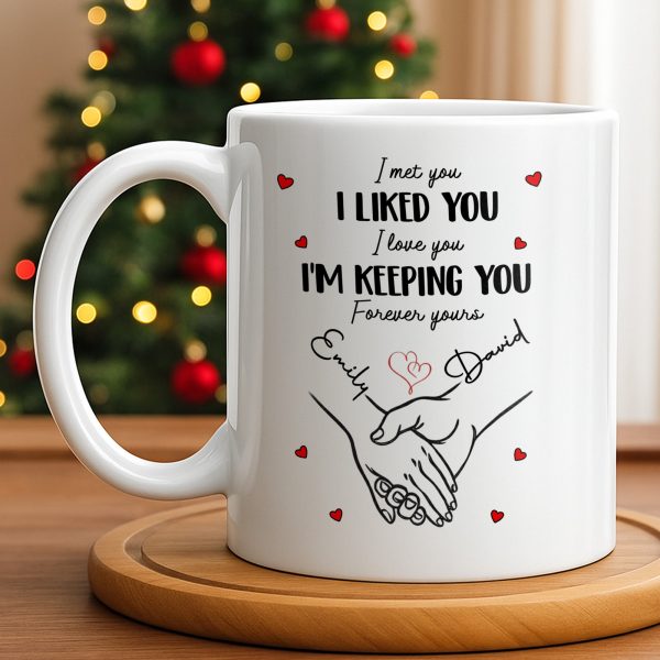 I Met You I Liked You I Love You I'm Keeping You with Hearts - Personalized Custom Coffee Mug - CPL1081_MG