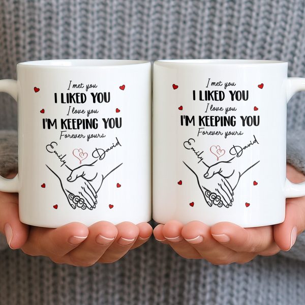I Met You I Liked You I Love You I'm Keeping You with Hearts - Personalized Custom Coffee Mug - CPL1081_MG