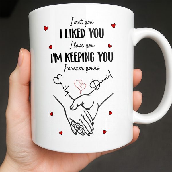 I Met You I Liked You I Love You I'm Keeping You with Hearts - Personalized Custom Coffee Mug - CPL1081_MG