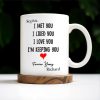 I Met You I Love You Forever Yours Coffee Mug With Heart - Personalized Custom Coffee Mug - CPL215_MG