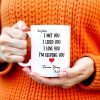 I Met You I Love You Forever Yours Coffee Mug With Heart - Personalized Custom Coffee Mug - CPL215_MG