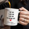I Met You I Love You Forever Yours Coffee Mug With Heart - Personalized Custom Coffee Mug - CPL215_MG