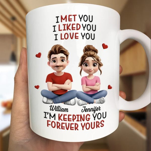 I Met You Liked You Love You Keeping You 3D Effect Couple - Personalized Mug