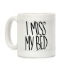 I Miss My Bed Coffee Mug