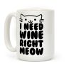 I Need Wine Right Meow Coffee Mug