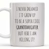 I Never Dreamed I'd Grow Up To Be A Super Cool Granddaughter, Text - Personalized Custom Coffee Mug - GDT311_MG