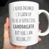 I Never Dreamed I'd Grow Up To Be A Super Cool Granddaughter, Text - Personalized Custom Coffee Mug - GDT311_MG