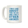 I Only Care About Yuri On Ice and Like 2 Other Animes Coffee Mug