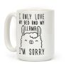 I Only Love My Bed And My Llama, I'm Sorry Coffee Mug