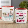 I Only Tolerate You Because Of Your Huge Butt Personalized Mug, Funny Gift For Couple