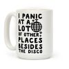 I Panic At A Lot of Other Places Besides the Disco Coffee Mug