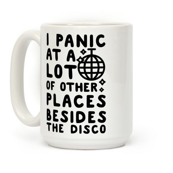 I Panic At A Lot of Other Places Besides the Disco Coffee Mug