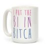 I Put the Bi in Bitch Coffee Mug