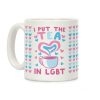 I Put the Tea in LGBT Coffee Mug