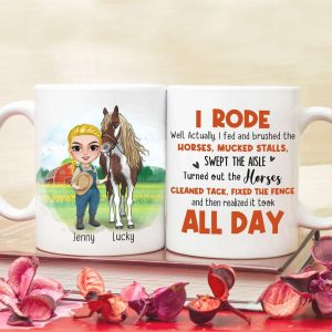 I Rode Well Actually I Fed And Brushed The Horses Mucked Stalls Swept The Aisle, You And Horses White Mug