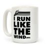 I Run Like the Winded Coffee Mug