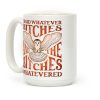 I Said Whatever Bitches, And The Bitches Whatevered Coffee Mug