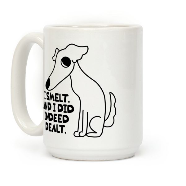 I Smelt. And I Did Indeed Dealt. Coffee Mug